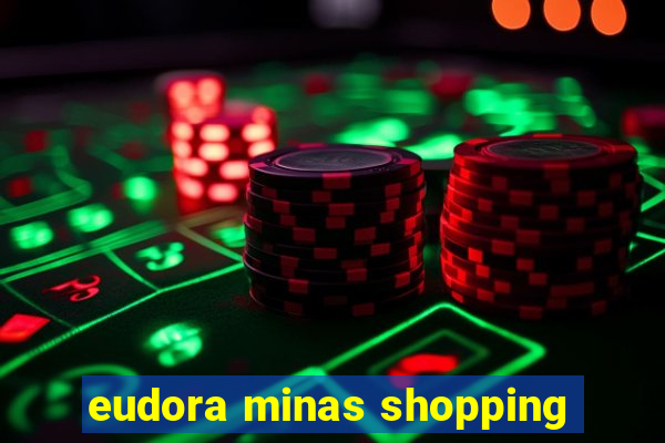 eudora minas shopping